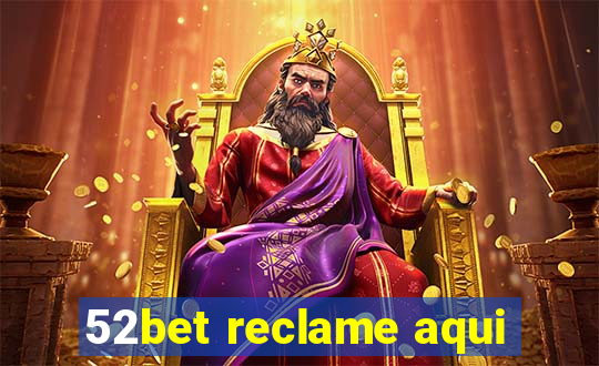 52bet reclame aqui